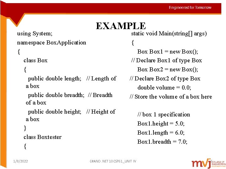 EXAMPLE using System; namespace Box. Application { class Box { public double length; //