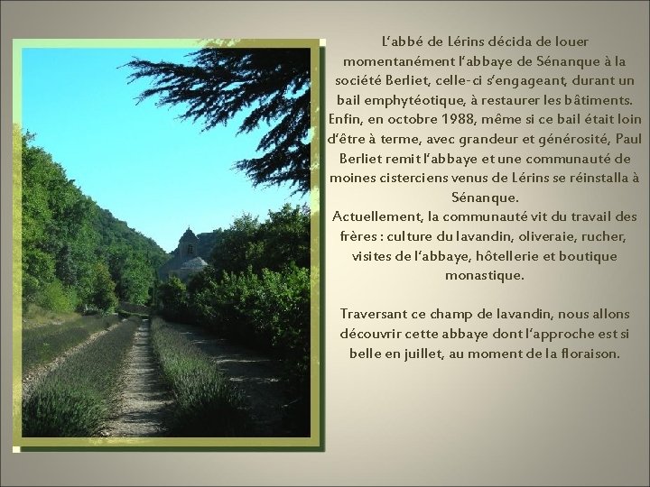 L’abbé de Lérins décida de louer momentanément l’abbaye de Sénanque à la société Berliet,