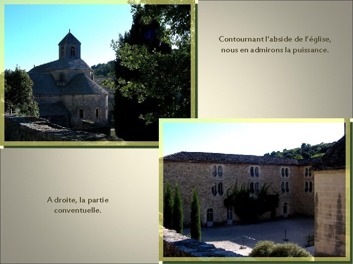 Contournant l’abside de l’église, nous en admirons la puissance. A droite, la partie conventuelle.