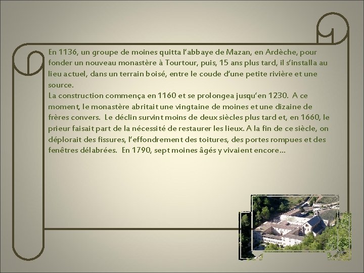En 1136, un groupe de moines quitta l’abbaye de Mazan, en Ardèche, pour fonder