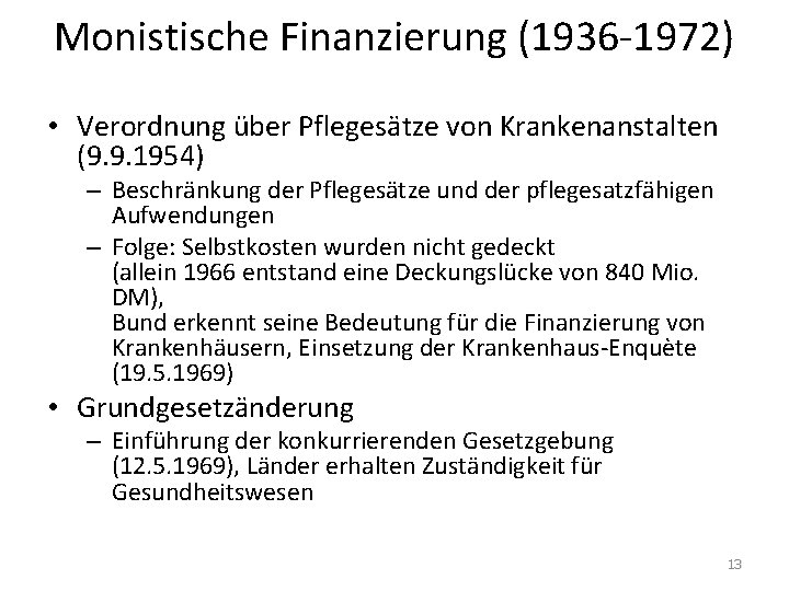 Monistische Finanzierung (1936 -1972) • Verordnung über Pflegesätze von Krankenanstalten (9. 9. 1954) –