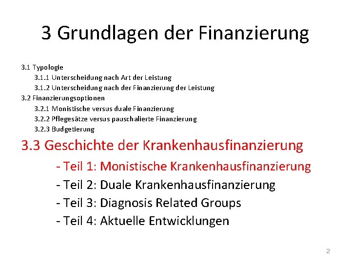 3 Grundlagen der Finanzierung 3. 1 Typologie 3. 1. 1 Unterscheidung nach Art der