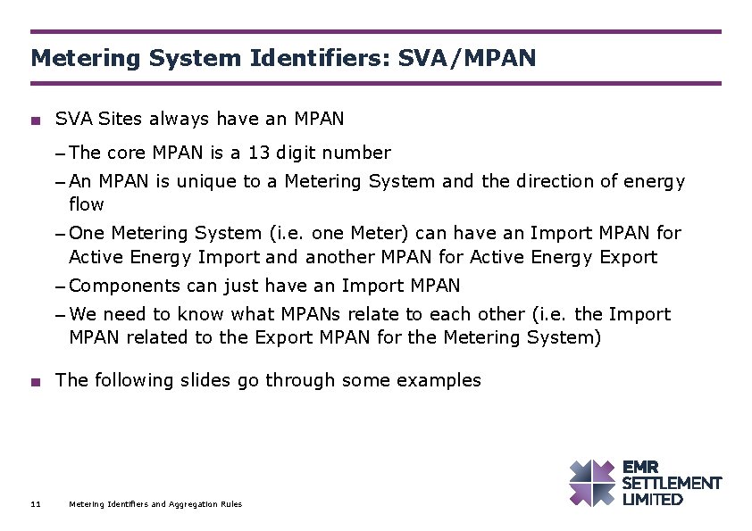 Metering System Identifiers: SVA/MPAN ■ SVA Sites always have an MPAN – The core