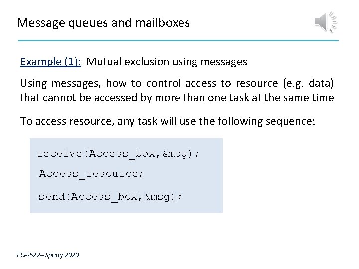 Message queues and mailboxes Example (1): Mutual exclusion using messages Using messages, how to