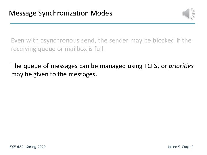 Message Synchronization Modes Even with asynchronous send, the sender may be blocked if the