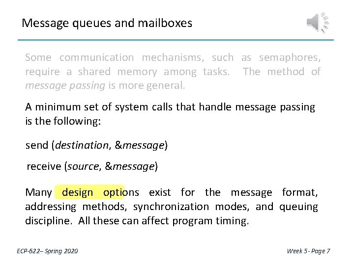 Message queues and mailboxes Some communication mechanisms, such as semaphores, require a shared memory