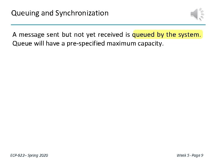 Queuing and Synchronization A message sent but not yet received is queued by the