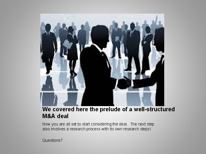 We covered here the prelude of a well-structured M&A deal Now you are all