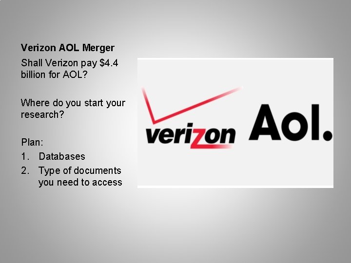 Verizon AOL Merger Shall Verizon pay $4. 4 billion for AOL? Where do you