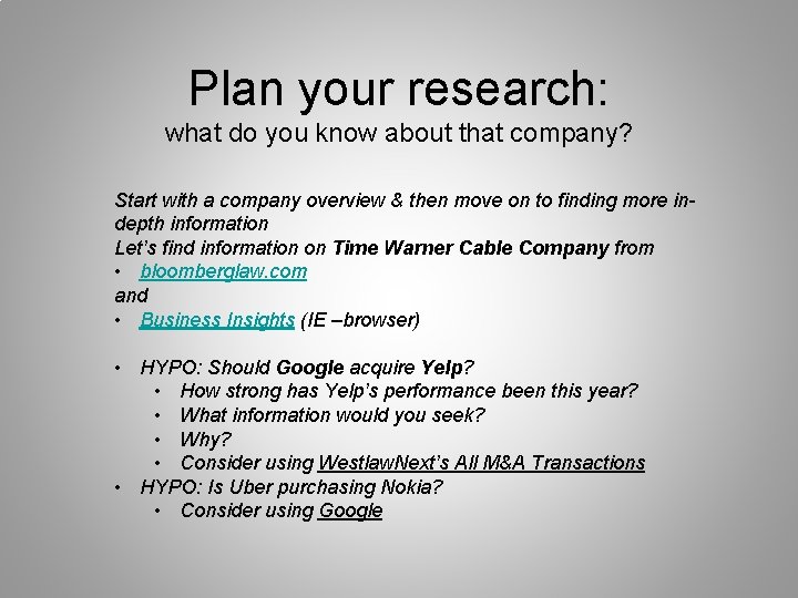 Plan your research: what do you know about that company? Start with a company