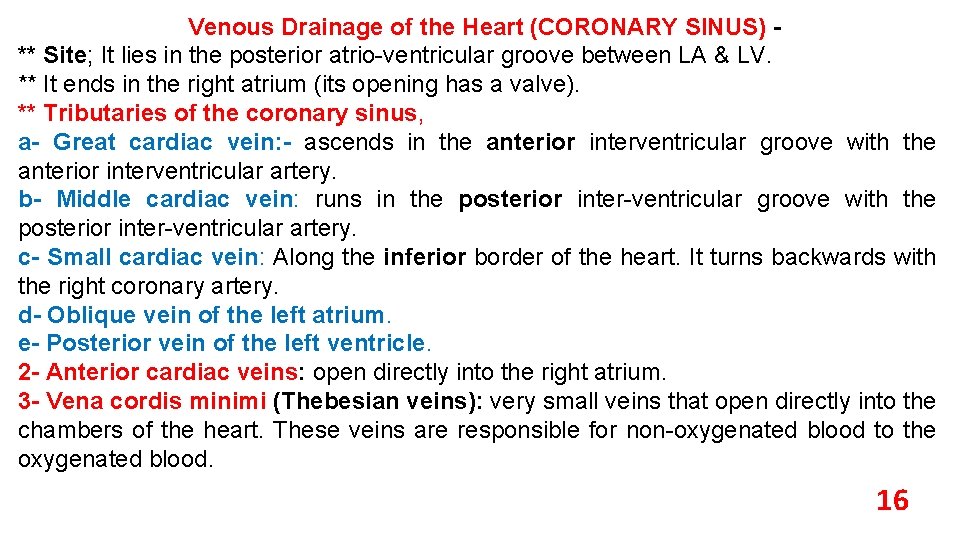 Venous Drainage of the Heart (CORONARY SINUS) ** Site; It lies in the posterior