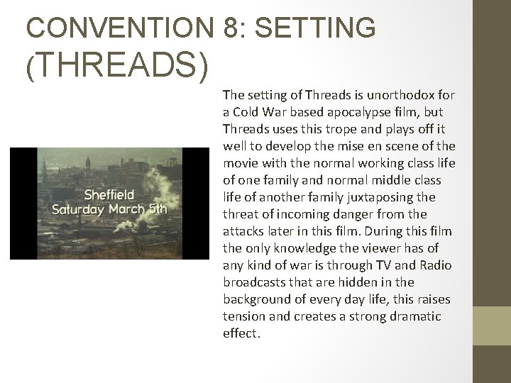 CONVENTION 8: SETTING (THREADS) The setting of Threads is unorthodox for a Cold War