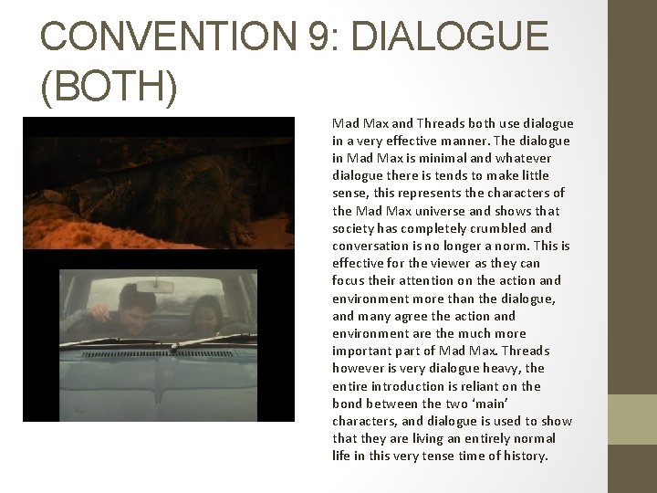 CONVENTION 9: DIALOGUE (BOTH) Mad Max and Threads both use dialogue in a very