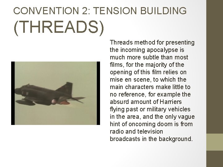 CONVENTION 2: TENSION BUILDING (THREADS) Threads method for presenting the incoming apocalypse is much