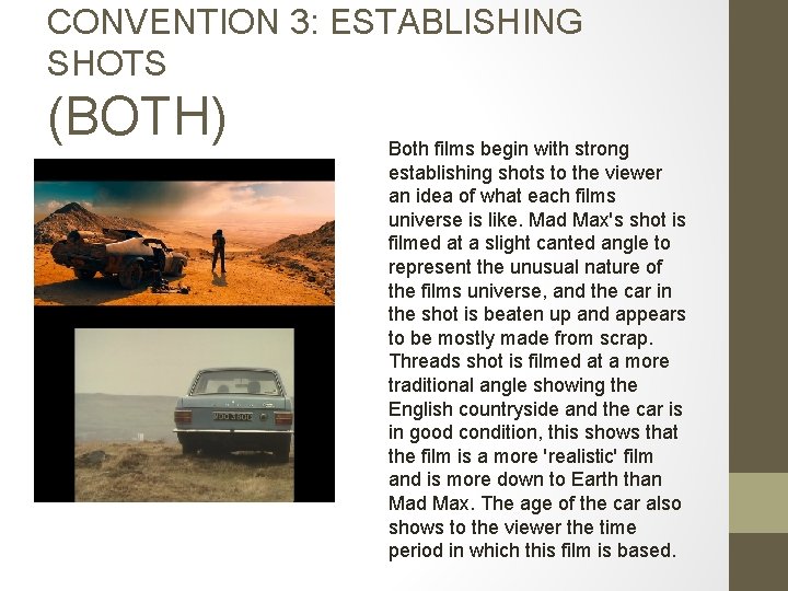 CONVENTION 3: ESTABLISHING SHOTS (BOTH) Both films begin with strong establishing shots to the
