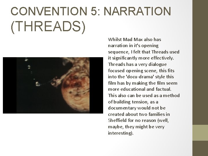 CONVENTION 5: NARRATION (THREADS) Whilst Mad Max also has narration in it's opening sequence,