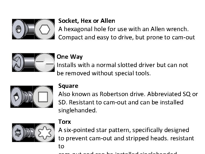Socket, Hex or Allen A hexagonal hole for use with an Allen wrench. Compact