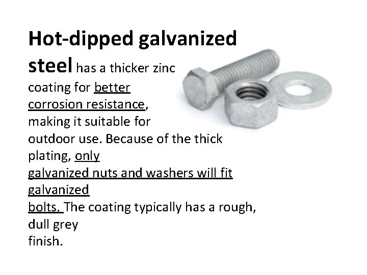 Hot-dipped galvanized steel has a thicker zinc coating for better corrosion resistance, making it