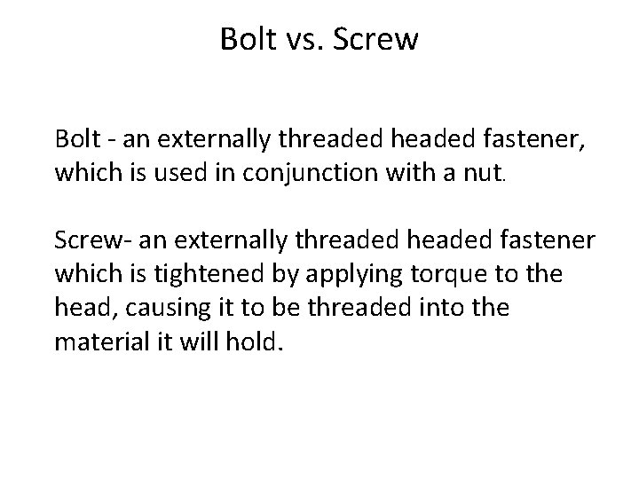 Bolt vs. Screw Bolt - an externally threaded headed fastener, which is used in