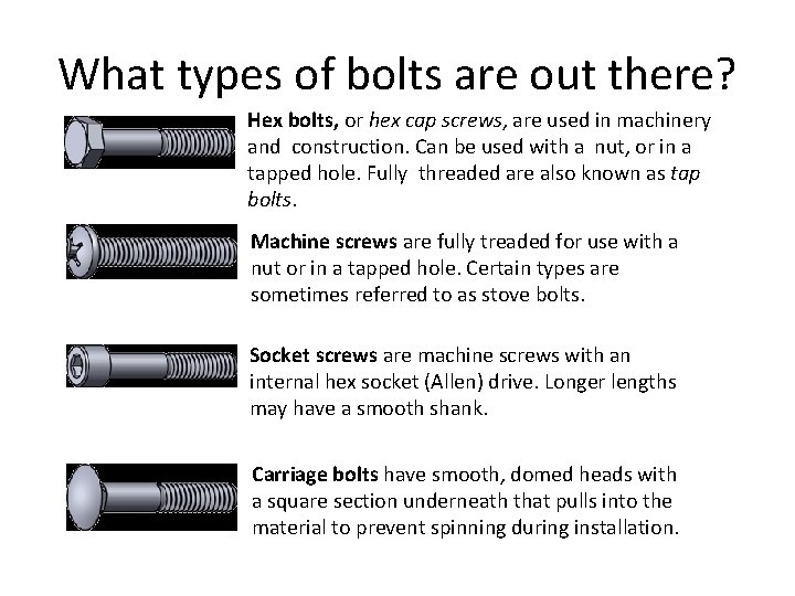 What types of bolts are out there? Hex bolts, or hex cap screws, are