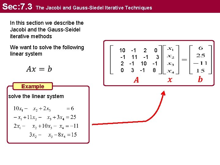 Sec: 7. 3 The Jacobi and Gauss-Siedel Iterative Techniques In this section we describe