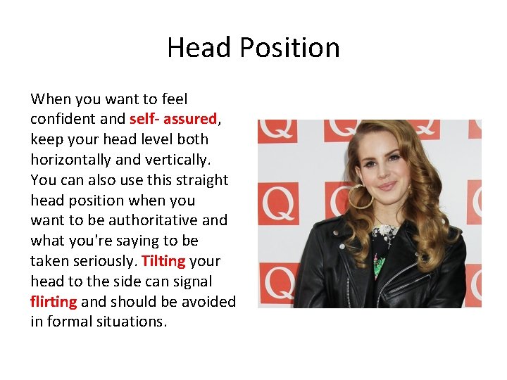 Head Position When you want to feel confident and self- assured, keep your head Head Position When you want to feel confident and self- assured, keep your head