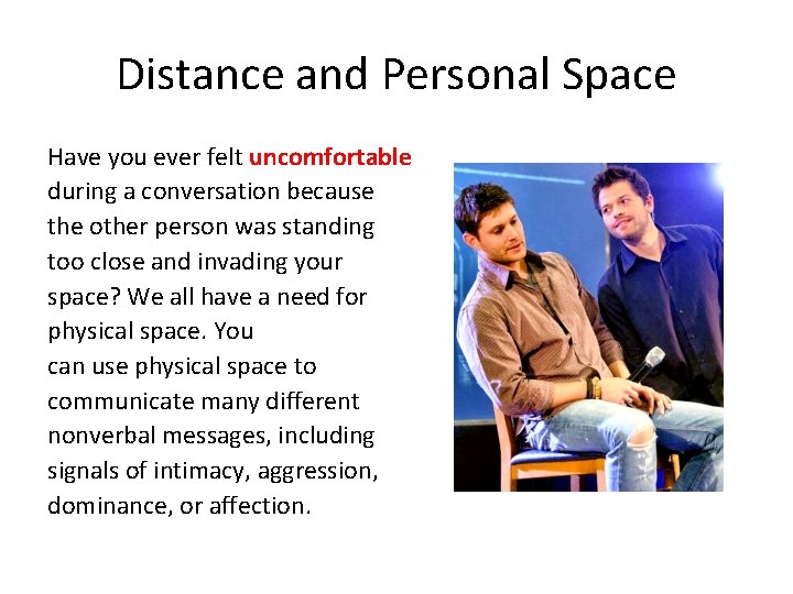 Distance and Personal Space Have you ever felt uncomfortable during a conversation because the Distance and Personal Space Have you ever felt uncomfortable during a conversation because the