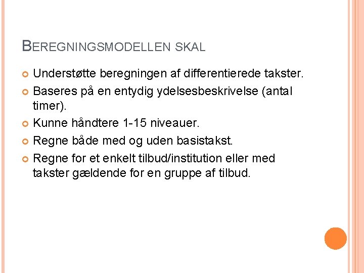 BEREGNINGSMODELLEN SKAL Understøtte beregningen af differentierede takster. Baseres på en entydig ydelsesbeskrivelse (antal timer).