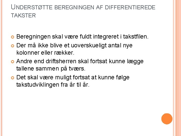 UNDERSTØTTE BEREGNINGEN AF DIFFERENTIEREDE TAKSTER Beregningen skal være fuldt integreret i takstfilen. Der må