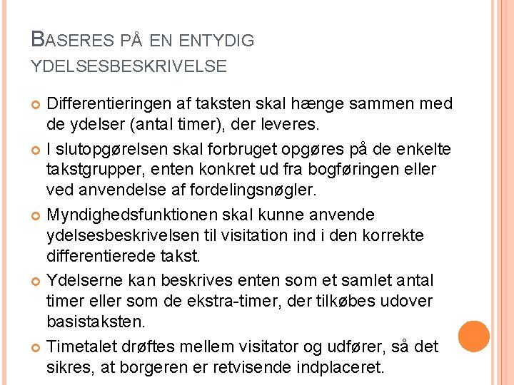 BASERES PÅ EN ENTYDIG YDELSESBESKRIVELSE Differentieringen af taksten skal hænge sammen med de ydelser