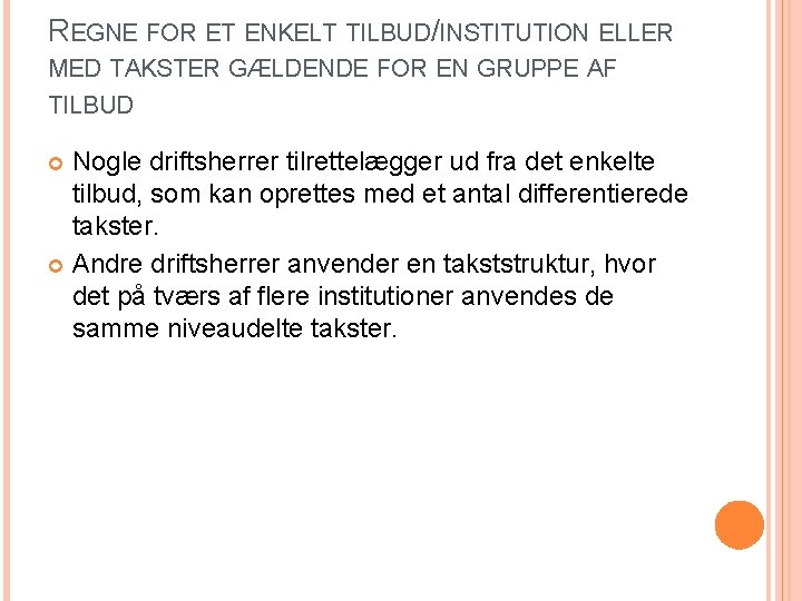 REGNE FOR ET ENKELT TILBUD/INSTITUTION ELLER MED TAKSTER GÆLDENDE FOR EN GRUPPE AF TILBUD