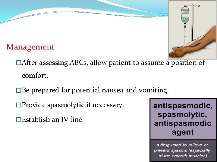 Management �After assessing ABCs, allow patient to assume a position of comfort. �Be prepared