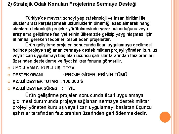 2) Stratejik Odak Konuları Projelerine Sermaye Desteği Türkiye’de mevcut sanayi yapısı, teknoloji ve insan