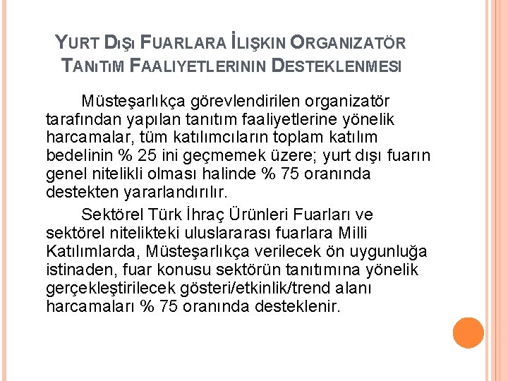 YURT DıŞı FUARLARA İLIŞKIN ORGANIZATÖR TANıTıM FAALIYETLERININ DESTEKLENMESI Müsteşarlıkça görevlendirilen organizatör tarafından yapılan tanıtım