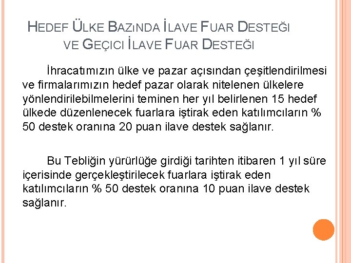 HEDEF ÜLKE BAZıNDA İLAVE FUAR DESTEĞI VE GEÇICI İLAVE FUAR DESTEĞI İhracatımızın ülke ve