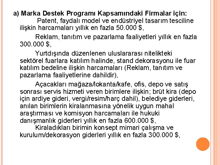 a) Marka Destek Programı Kapsamındaki Firmalar için: Patent, faydalı model ve endüstriyel tasarım tesciline