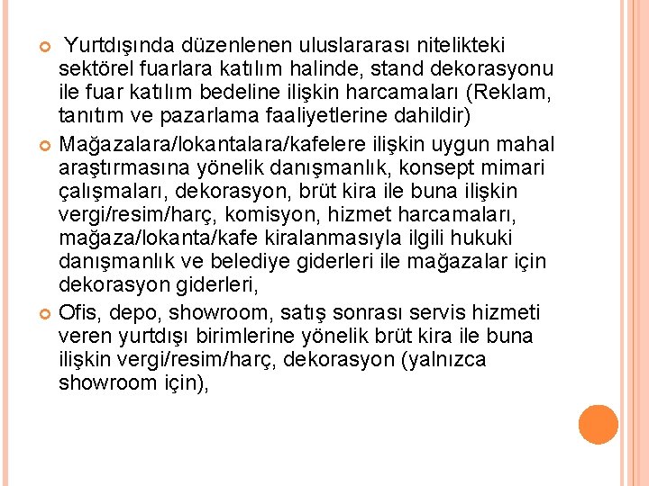 Yurtdışında düzenlenen uluslararası nitelikteki sektörel fuarlara katılım halinde, stand dekorasyonu ile fuar katılım bedeline