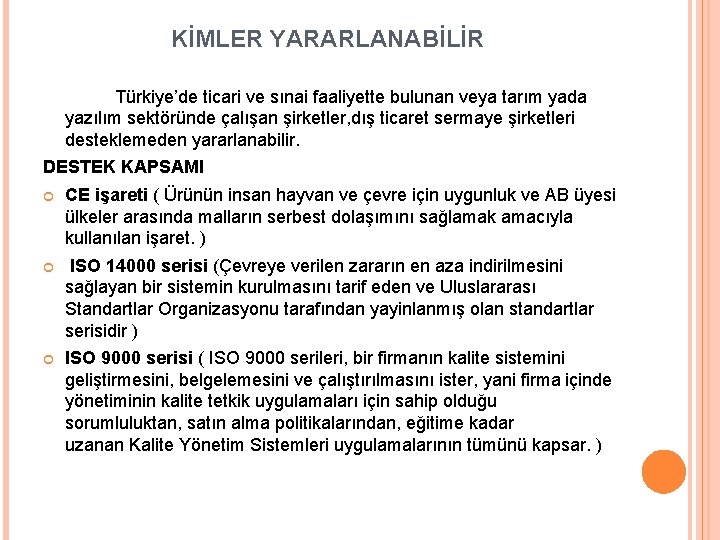 KİMLER YARARLANABİLİR Türkiye’de ticari ve sınai faaliyette bulunan veya tarım yada yazılım sektöründe çalışan