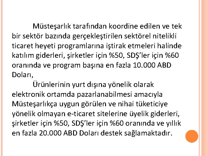 Müsteşarlık tarafından koordine edilen ve tek bir sektör bazında gerçekleştirilen sektörel nitelikli ticaret heyeti