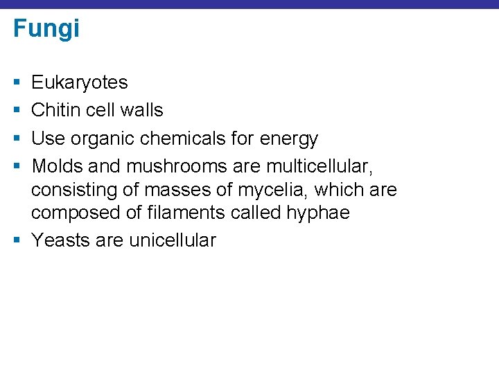 Fungi § § Eukaryotes Chitin cell walls Use organic chemicals for energy Molds and