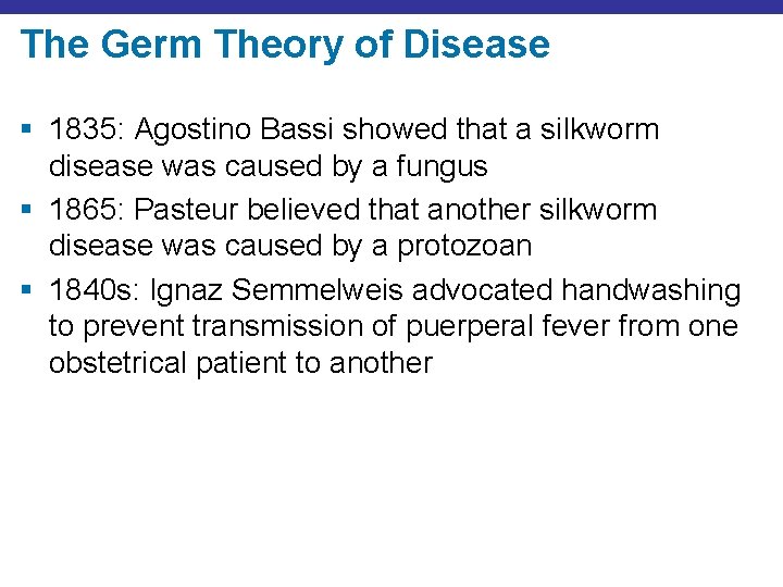 The Germ Theory of Disease § 1835: Agostino Bassi showed that a silkworm disease