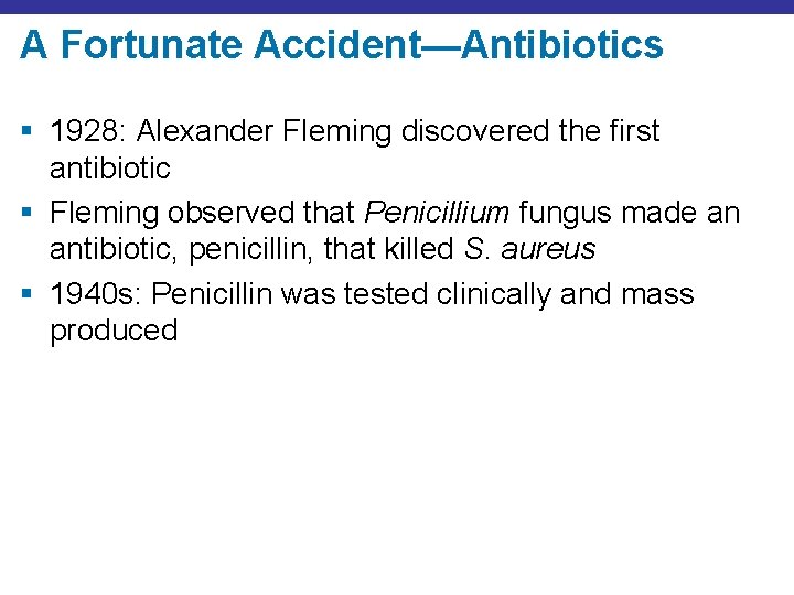 A Fortunate Accident—Antibiotics § 1928: Alexander Fleming discovered the first antibiotic § Fleming observed