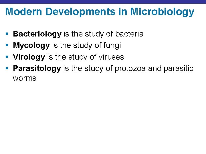 Modern Developments in Microbiology § § Bacteriology is the study of bacteria Mycology is