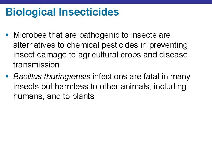 Biological Insecticides § Microbes that are pathogenic to insects are alternatives to chemical pesticides