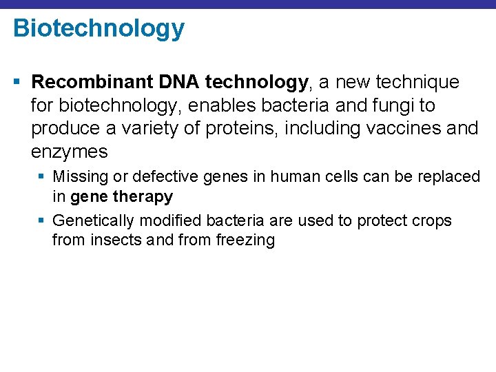 Biotechnology § Recombinant DNA technology, a new technique for biotechnology, enables bacteria and fungi