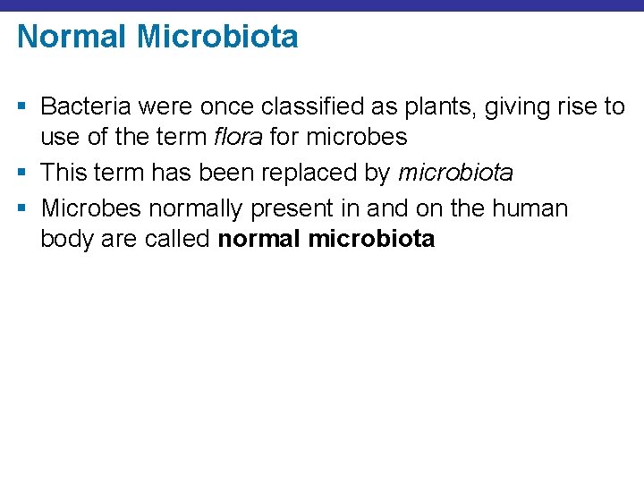 Normal Microbiota § Bacteria were once classified as plants, giving rise to use of
