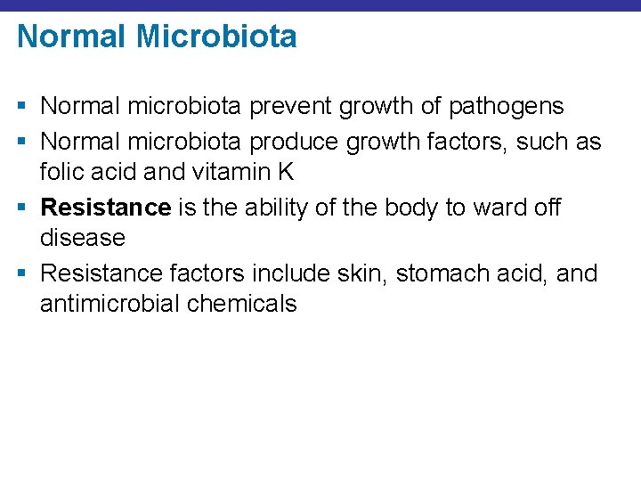 Normal Microbiota § Normal microbiota prevent growth of pathogens § Normal microbiota produce growth