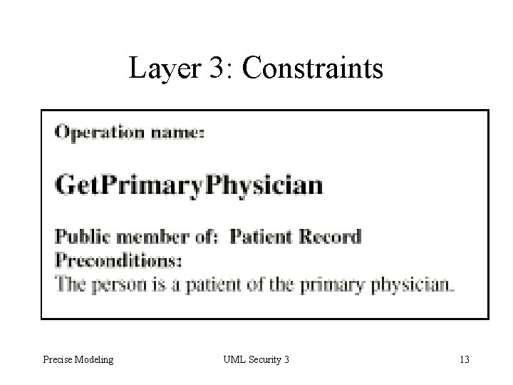 Layer 3: Constraints Precise Modeling UML Security 3 13 