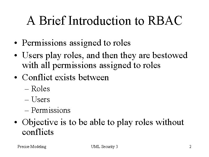 A Brief Introduction to RBAC • Permissions assigned to roles • Users play roles,