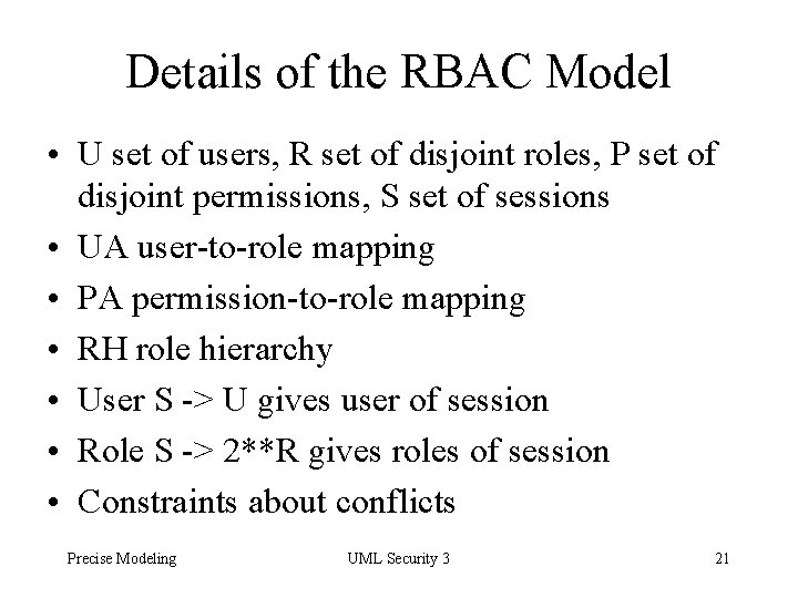 Details of the RBAC Model • U set of users, R set of disjoint